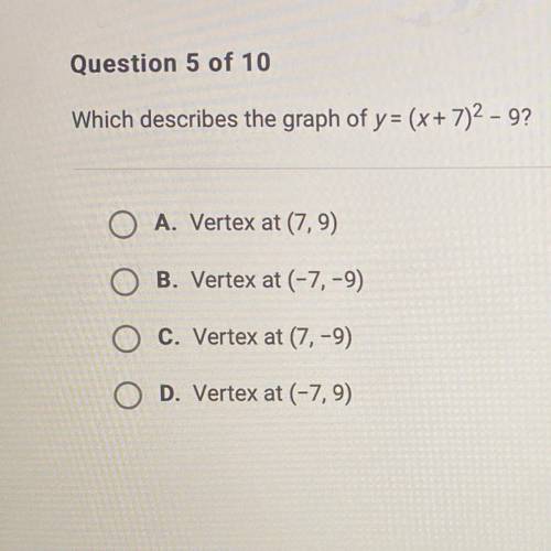 Which describes the graph of y=(x+7)2-9