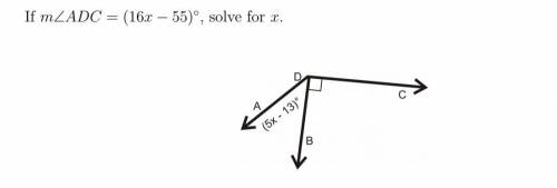 PLEASE HELP! If m∠ADC = (16x − 55)◦, solve for x.