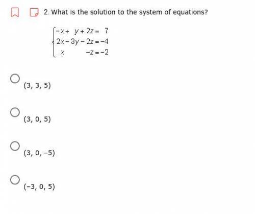 .

What is the solution to the system of equations?
(3, 3, 5)
(3, 0, 5)
(3, 0, –5)
(–3, 0, 5)