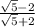 \frac{\sqrt{5} -2}{\sqrt{5} +2}
