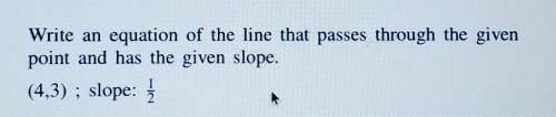 Write an equation of the line that passes through the given point and has the given slope. (4,3); s
