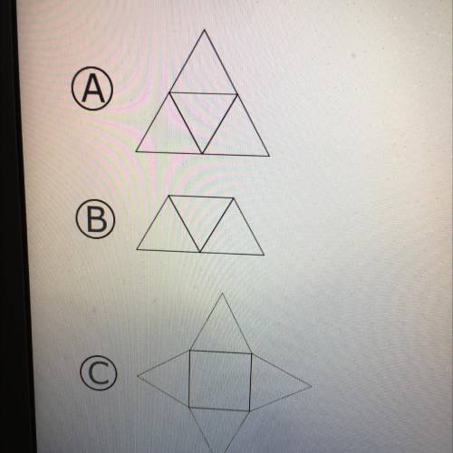 Which choice is a net of a triangular pyramid?
A
B
C