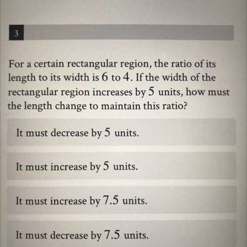 For a certain rectangular region, the ratio of its

length to its width is 6 to 4. If the width of