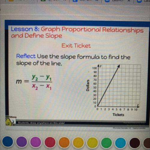Lesson 8: Graph Proportional Relationships

and Define Slope
Reflect Use the slope formula to find