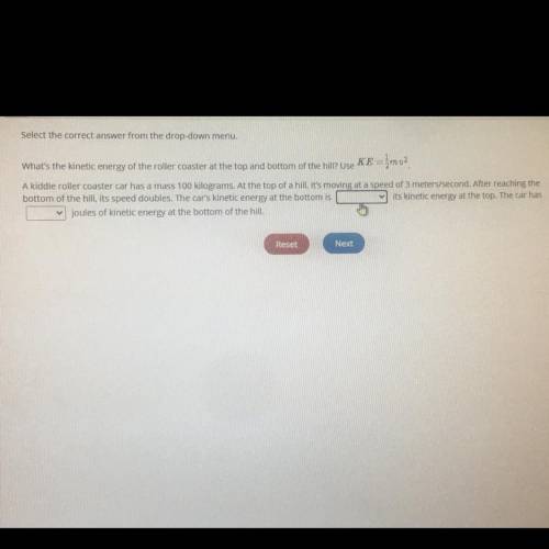 Select the correct answer from the drop-down menu.-

What's the kinetic energy of the roller coast