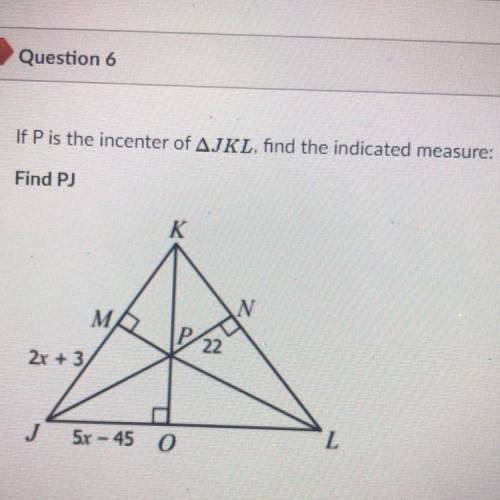 If P is the incenter of JKL, find the indicated measure:
Find PJ