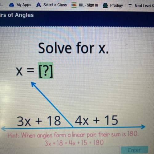 X = [?]

3x + 18 4x + 15
Hint: When angles form a linear pair, their sum is 180.
3x + 18 + 4x + 15