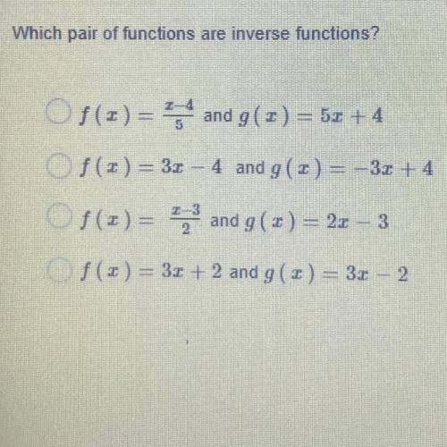 Which pair of functions are inverse functions?
PLEASE ILL GIVE BRAINLIEST