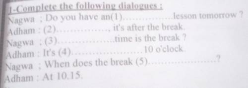 I need help complete the following dialogues