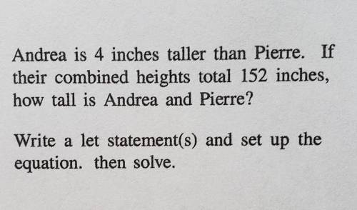 Andrea is 4 inches taller than Pierre. If their combined heights total 152 inches, how tall is Andr