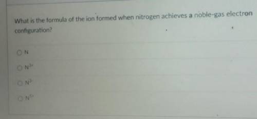 What is the formula of the ion formed when nitrogen achieves a noble-gas electron configuration? 7