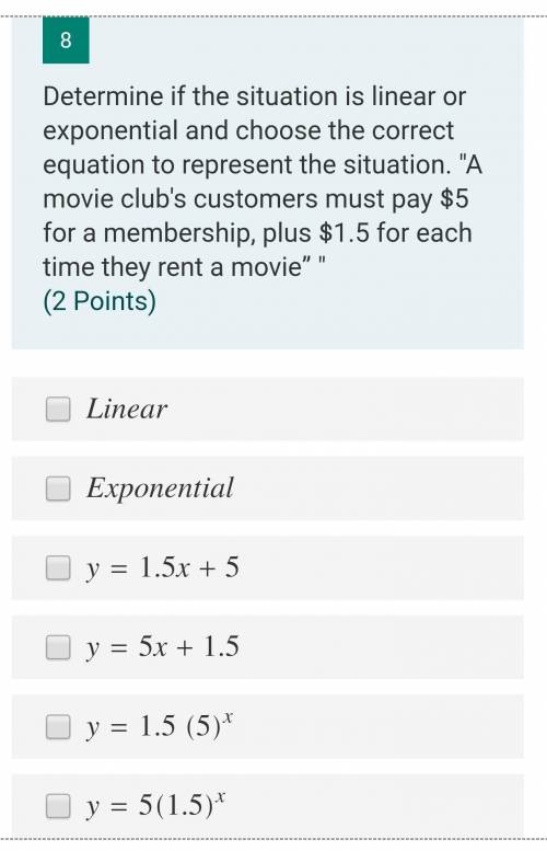 Determine if the situation is linear or exponential and choose the correct equation to represent th