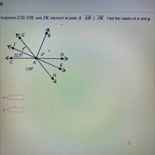 Segments CD, GH and JK intersect at point A AB I JK Find the values of z and y.