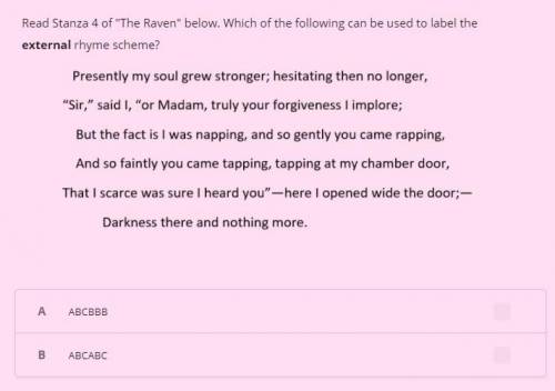 Read Stanza 4 of The Raven below. Which of the following can be used to label the external rhyme