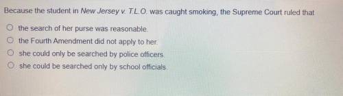 Because the student in New Jersey v. T.L.O. was caught smoking, the Supreme Court ruled that

1. t