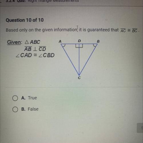 Based only on the given information, it is guaranteed that ac is congruent to bc. true or false?