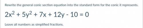 Rewrite the general conic section equation into the standard form for the conic it represents.

th