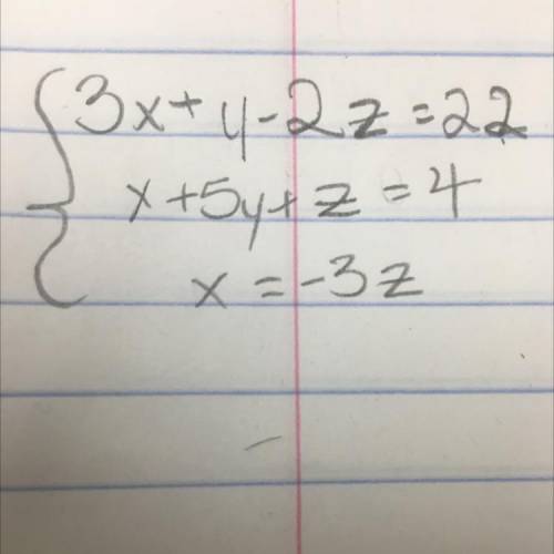 Solve the system
{3x + y -2z = 22
{x + 5y + z = 4
{ x = -3z