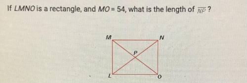 If angle MNO is a rectangle, and MO = 54 , what is the length of overline NP ? A. 34 B. 22 C. 18 D.