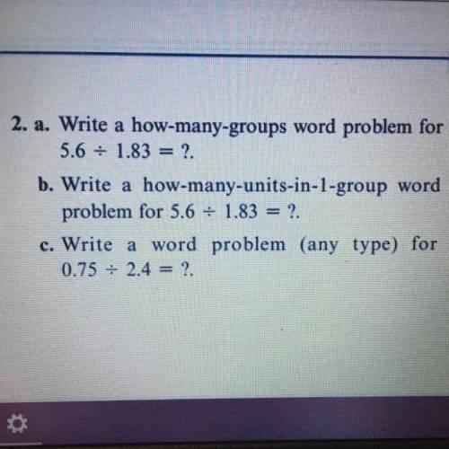 A. Write a how-many-groups word problem for

5.6 - 1.83 = ?
b. Write a how-many-units-in-1-group w