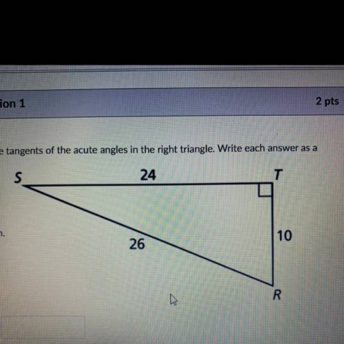 Find the tangents of the acute angles in the right triangle. Write each answer as a fraction

pls