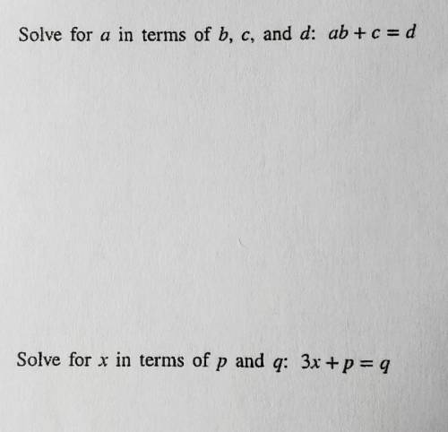 Solve for a in terms of b, c, and d: ab+c=d

Solve for x in terms of p and q: 3x + p = 9please sho