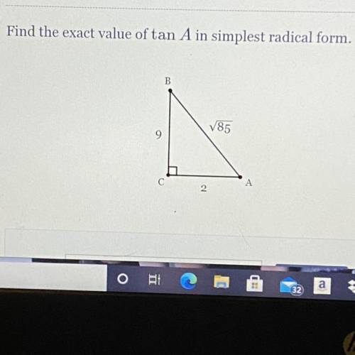 Find the exact value of tan A in simplest radical form.

Please help
Please answer fast!