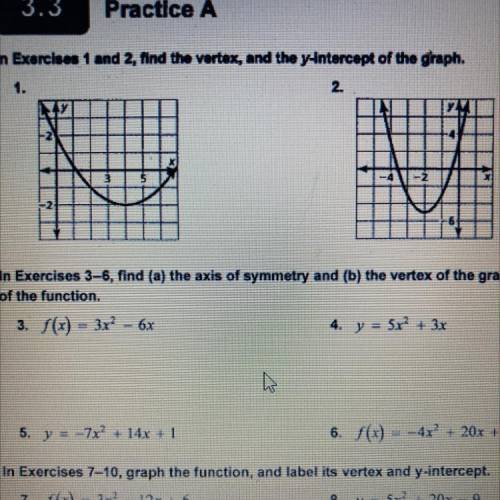3.3

Practice A
In Exercises 1 and 2, find the vertex, and the y-intercept of the graph.
In Exerci