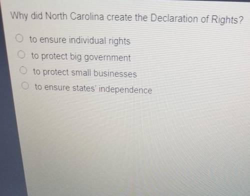 Why did North Carolina create the Declaration of Rights? to ensure individual rights to protect big