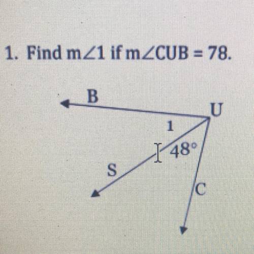1. Find m21 if mZCUB = 78.