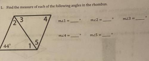 1. Find the measure of each of the following angles in the rhombus