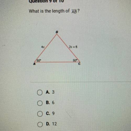 Question 9 of 10
What is the length of AB?
O A. 3
B. 6
O c. 9
O D. 12