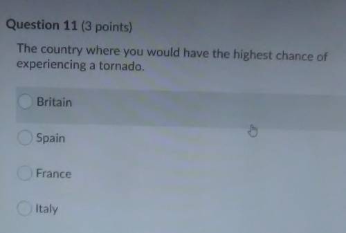 The country where you would have a highest chance of experiencing a tornado ? a.Britain b.Spain c.F