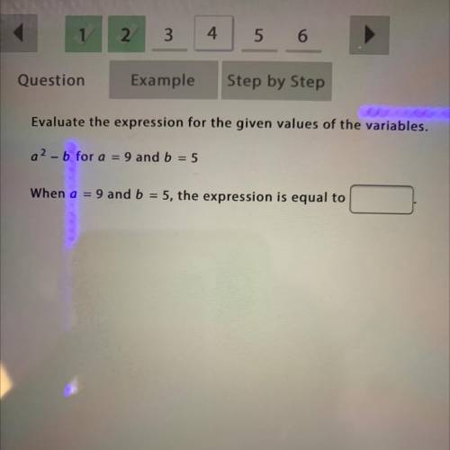 Evaluate the expression for the given values of the variables.

a2-b for a = 9 and b = 5
When a =