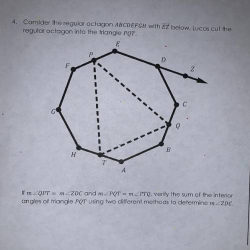Consider the regular octagon ABCDEFGH with EZ below. Lucas cut the

regular octagon into the trian