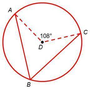 Geometry B Final Exam

Consider the circle centered at point D. Angle ADC measures 108 degrees.
Wh