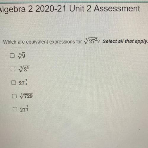 Which are equivalent expressions for root(3, 27 ^ 2) Select all that apply.