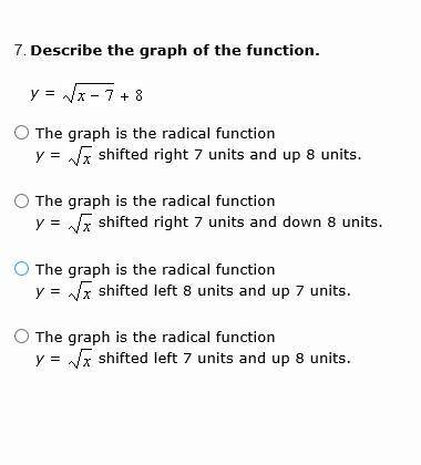 (20 POINTS)Describe the graph of the function. y=√ x-7+8See image attatched below