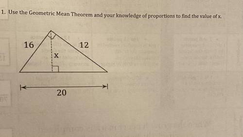 Use the Geometric Mean Theorem and your knowledge of proportions to find the value of x.