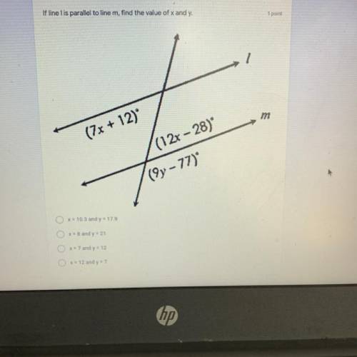 If line lis parallel to line m, find the value of x and y. (please help taking a test)

(7x + 12)