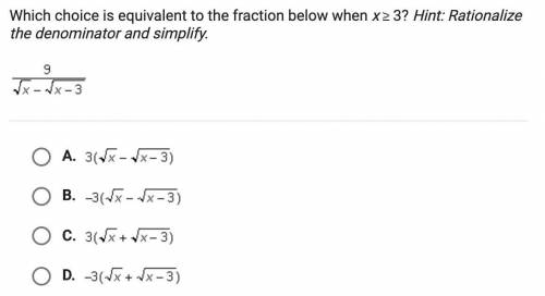 30 POINTS!!! Which choice is equivalent to the fraction below when x is greater than or equal to 3?