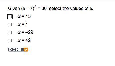 Given (x – 7)2 = 36, select the values of x.
