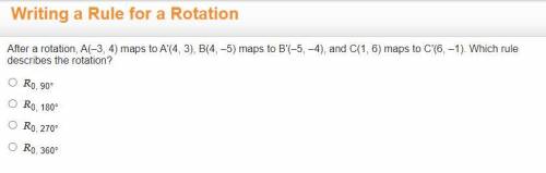 After a rotation, A(–3, 4) maps to A'(4, 3), B(4, –5) maps to B'(–5, –4), and C(1, 6) maps to C'(6,