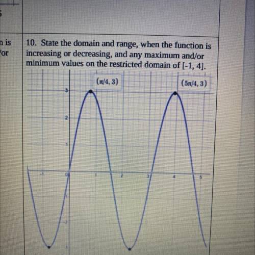 State the domain and range, when the function is increasing or decreasing, and any maximum and/or v