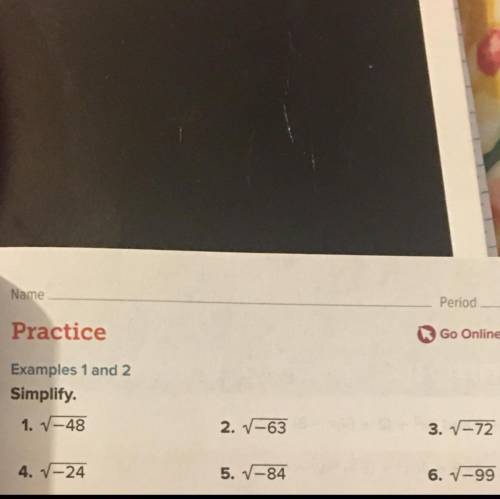 Worth 25 points!

Simplify these equations with steps please.
√-48
√-63
√-72 
√-24 
√-84 
√-99