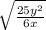 \sqrt{ \frac{25y^2}{6x}