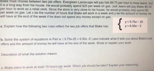 Blake must choose between two job offer. Evergreen Landscape will pay him $9.75 hours to mow lawns,