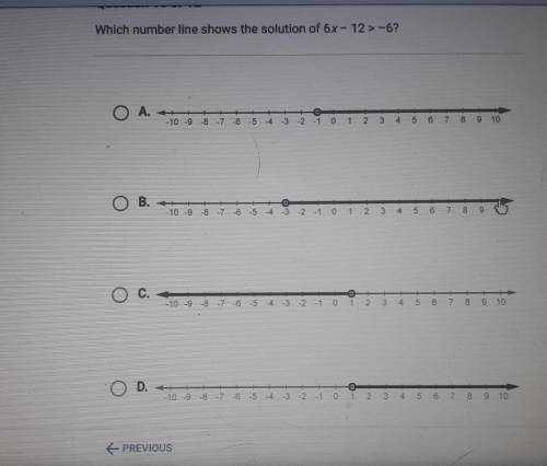 Which number line shows the solution of 6x-12 > -6? A. -10 - - - -6 -5 4 2 -1 0 1 2 3 B. -10-9-8