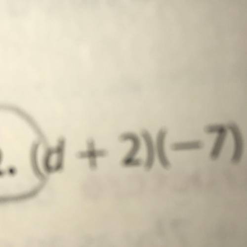 Please help with this question (d+2)(-7)