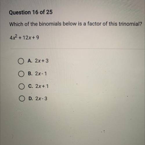 Which of the binomials below is a factor of this trinomial?
4x² + 12x + 9